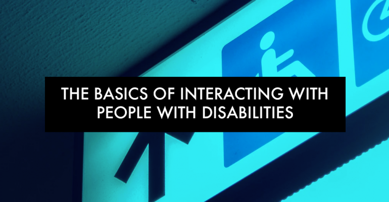 The Basics of Interacting With People With Disabilities