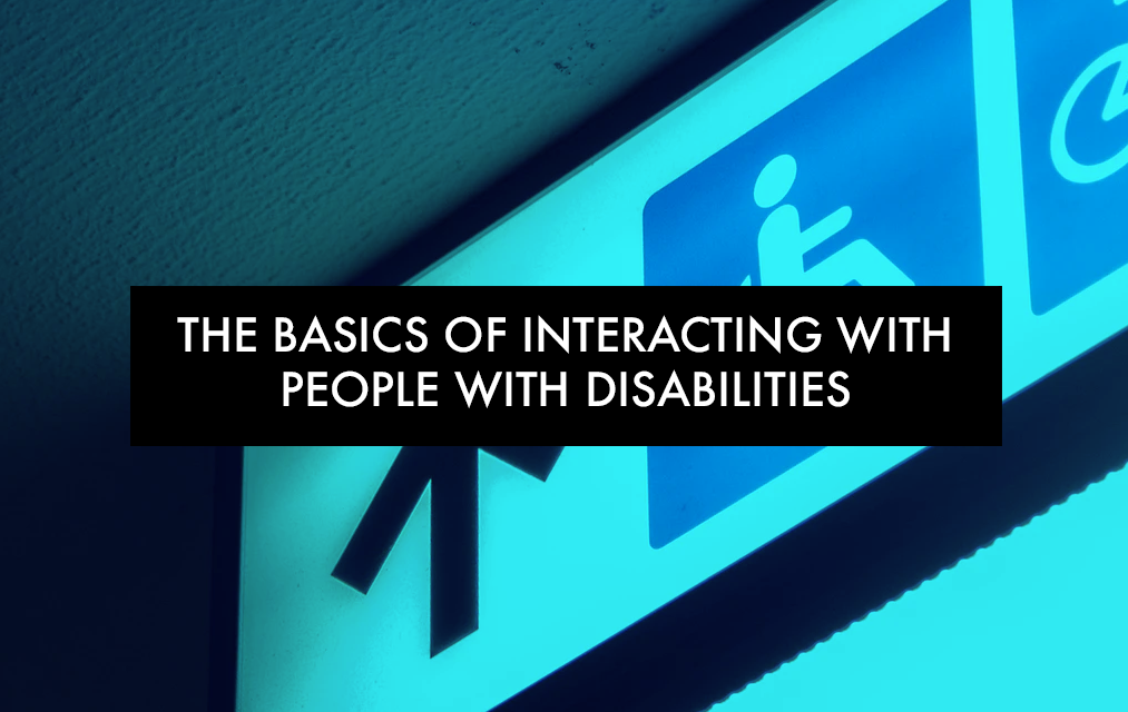 The Basics of Interacting With People With Disabilities